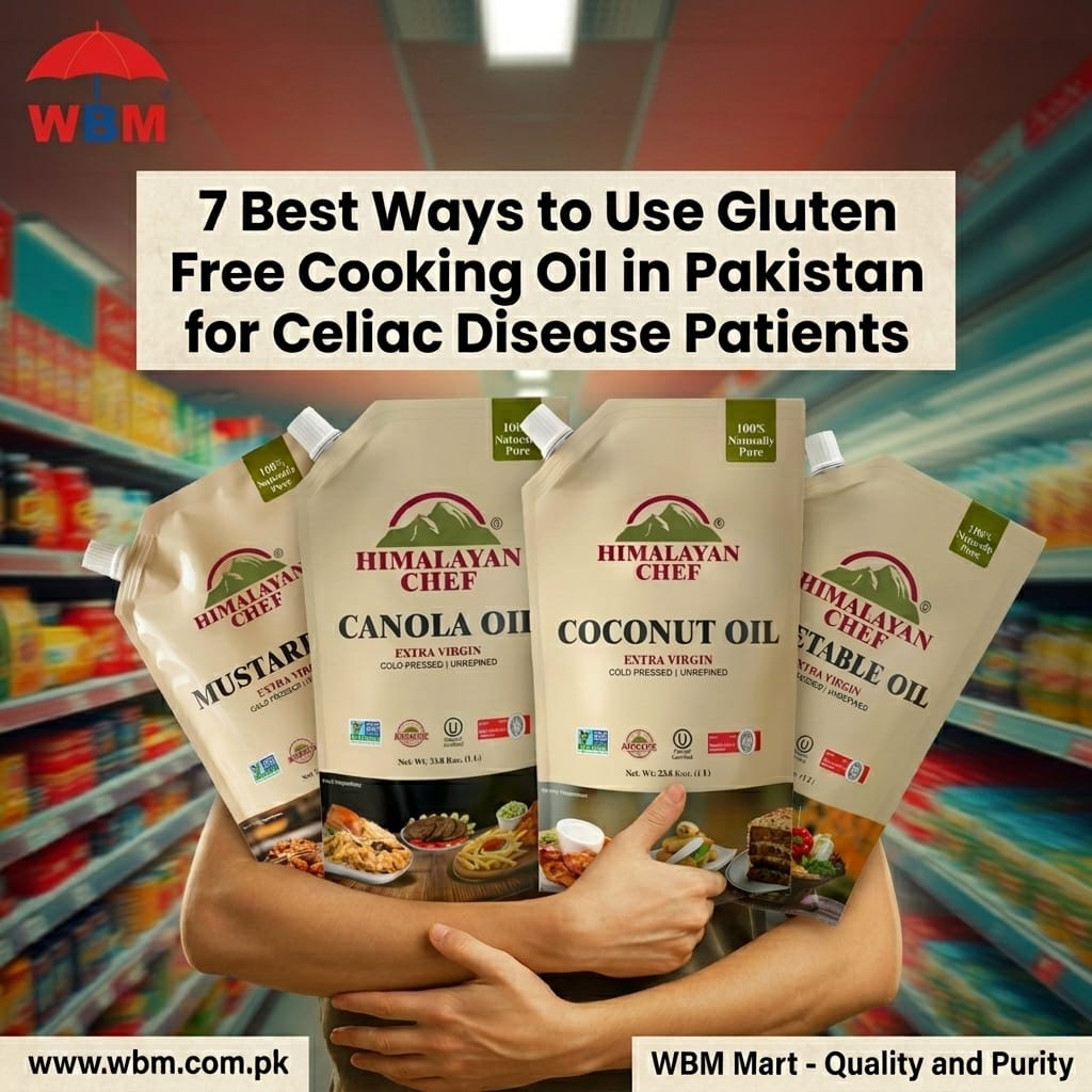 7 Best Ways to Use Gluten Free Cooking Oil in Pakistan for Celiac Disease Patients